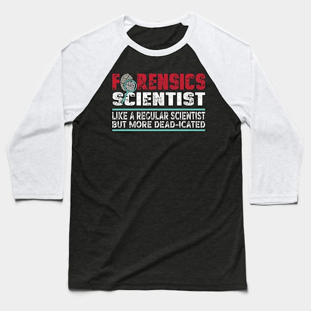 Forensic Scientist Forensics Baseball T-Shirt by BOOBYART